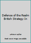 Defense of the Realm British Strategy In