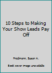 Paperback 10 Steps to Making Your Show Leads Pay Off Book