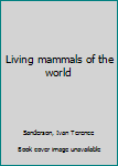 Unknown Binding Living mammals of the world Book