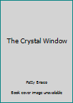 Unknown Binding The Crystal Window Book