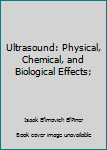 Hardcover Ultrasound: Physical, Chemical, and Biological Effects; Book