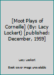 Hardcover [Moot Plays of Corneille] (By: Lacy Lockert) [published: December, 1959] Book