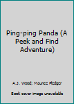 Hardcover Ping-ping Panda (A Peek and Find Adventure) Book