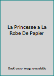 Paperback La Princesse a La Robe De Papier Book