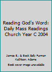 Paperback Reading God's Word: Daily Mass Readings Church Year C 2004 Book