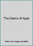 Hardcover The Desire of Ages Book