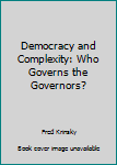 Unknown Binding Democracy and Complexity: Who Governs the Governors? Book