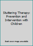 Paperback Stuttering Therapy: Prevention and Intervention with Children Book