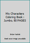 Paperback Mix Characters Coloring Book : Jumbo, 80 PAGES Book