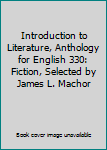 Introduction to Literature, Anthology for English 330: Fiction, Selected by James L. Machor
