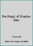 Hardcover the Magic of Shadow Glen Book