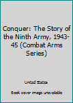 Hardcover Conquer: The Story of the Ninth Army, 1943-45 (Combat Arms Series) Book