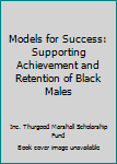 Paperback Models for Success: Supporting Achievement and Retention of Black Males Book