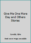 Paperback Give Me One More Day and Others Stories Book