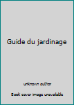 Mass Market Paperback Guide du jardinage [French] Book