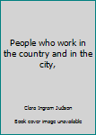 Hardcover People who work in the country and in the city, Book