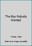 Hardcover The Boy Nobody Wanted Book