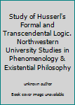 Unknown Binding Study of Husserl's Formal and Transcendental Logic. Northwestern University Studies in Phenomenology & Existential Philosophy Book