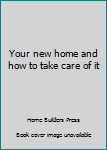 Paperback Your new home and how to take care of it Book