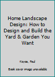 Hardcover Home Landscape Design: How to Design and Build the Yard & Garden You Want Book