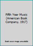 Unknown Binding Fifth Year Music (American Book Company, 1917) Book