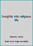 Unknown Binding Insights into religious life Book