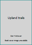 Unknown Binding Upland trails Book