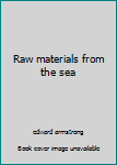 Hardcover Raw materials from the sea Book