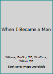 Paperback When I Became a Man Book