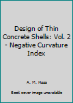 Hardcover Design of Thin Concrete Shells: Vol. 2 - Negative Curvature Index Book