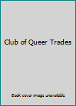 Club of Queer Trades