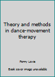 Paperback Theory and methods in dance-movement therapy Book
