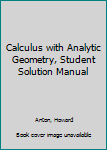 Paperback Calculus with Analytic Geometry, Student Solution Manual Book