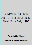 Unknown Binding COMMUNICATION ARTS ILLUSTRATION ANNUAL : July 1990 Book