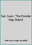Paperback San Juan: The Powder Keg Island Book