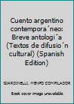 Paperback Cuento argentino contempora´neo: Breve antologi´a (Textos de difusio´n cultural) (Spanish Edition) [Spanish] Book