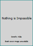 Hardcover Nothing is Impossible Book