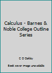 Calculus - Barnes & Noble College Outline Series