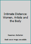 Paperback Intimate Distance: Women, Artists and the Body Book
