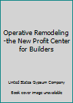 Hardcover Operative Remodeling-the New Profit Center for Builders Book