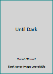 Hardcover Until Dark Book
