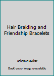 Unknown Binding Hair Braiding and Friendship Bracelets Book