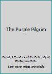 Unknown Binding The Purple Pilgrim Book