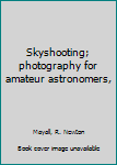 Paperback Skyshooting; photography for amateur astronomers, Book