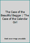 The Case of the Beautiful Beggar / The Case of the Calendar Girl