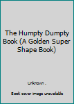 Paperback The Humpty Dumpty Book (A Golden Super Shape Book) Book