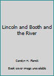 Paperback Lincoln and Booth and the River [Unknown] Book