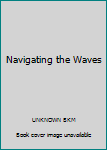 Paperback Navigating the Waves Book