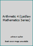Unknown Binding Arithmetic 4 (Laidlaw Mathematics Series) Book
