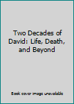 Paperback Two Decades of David: Life, Death, and Beyond Book
